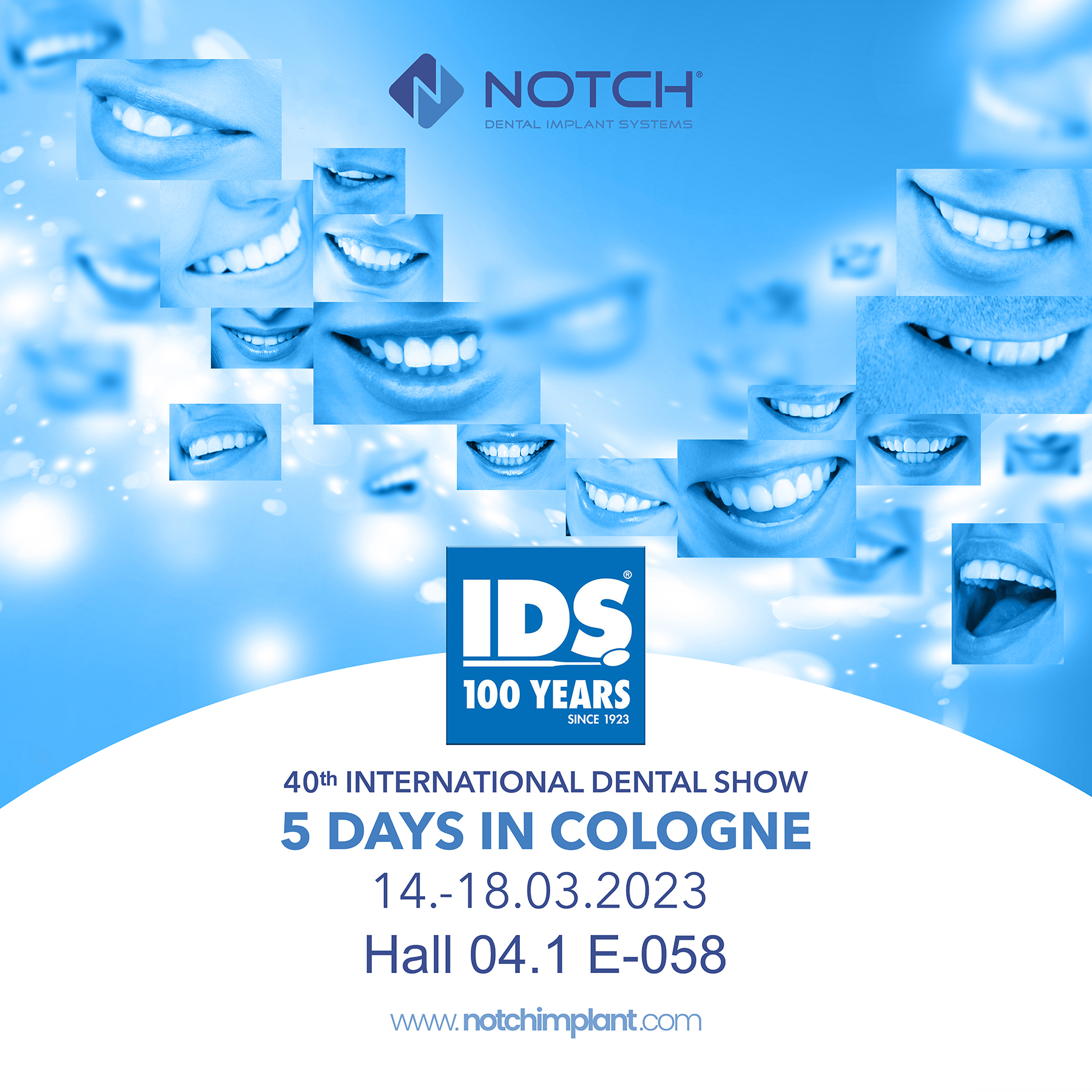 40th International Dental Show 4 Days in Cologne 14.-18.03.2023 Gall 04.1 E-E058 www.notchimplant.com Banner
